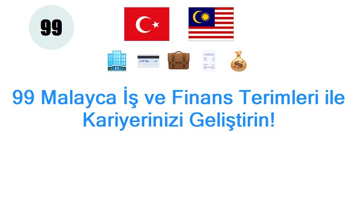 99 Malayca İş ve Finans Terimleri ile Kariyerinizi Geliştirin!